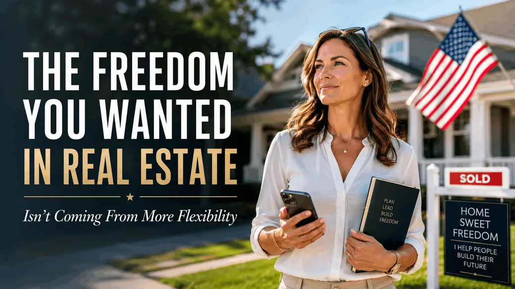 The Freedom You Wanted in Real Estate Isn't Coming From More Flexibility