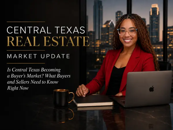 feature image of Is Central Texas Becoming a Buyer’s Market? What Buyers and Sellers Need to Know Right Now
