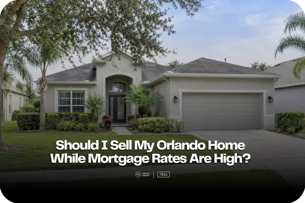 Should I Sell My Orlando Home While Mortgage Rates Are High?