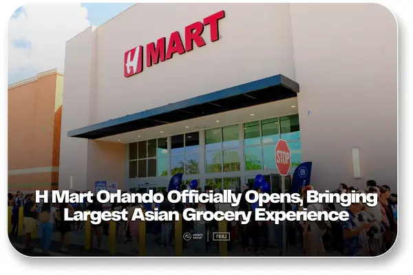 The Wait is Officially Over: H Mart Orlando Opens,Aponte Group