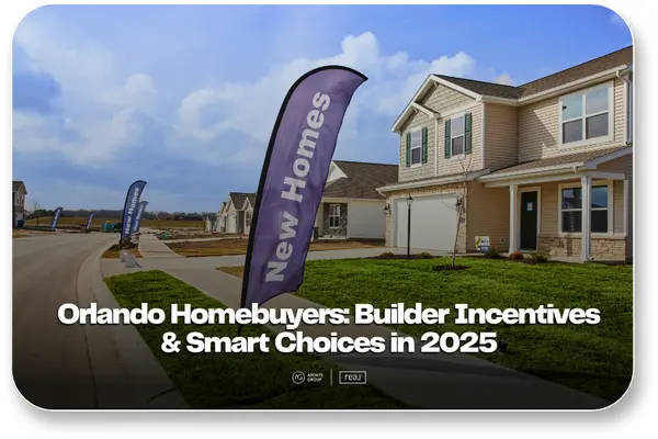 Orlando Homebuyers: Builder Incentives in 2025,Aponte Group