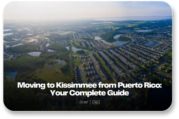 Moving to Kissimmee from Puerto Rico: Your Complete Guide,Aponte Group