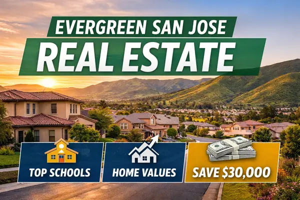Evergreen San Jose Real Estate (2026): Home Prices, Top Schools & How to Save $30,000+ When Selling,Louis Fong
