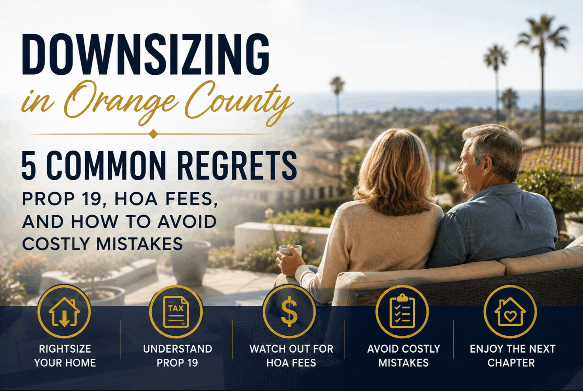 Graphic titled Downsizing in Orange County: 5 Common Regrets, covering Prop 19 and HOA fees, with icons for rightsizing your home, understanding Prop 19, watching for HOA fees, avoiding costly mistakes and enjoying the next chapter