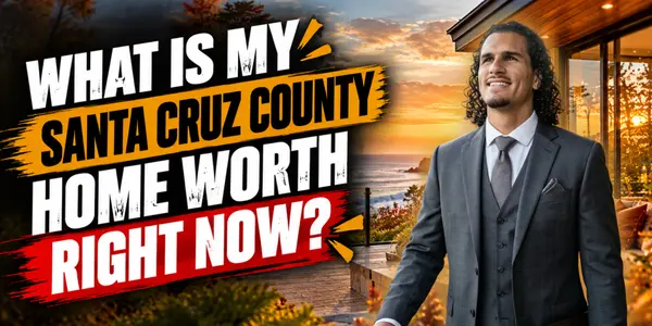 What Is My Santa Cruz County Home Worth Right Now?