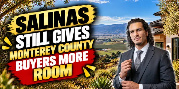 Salinas Still Gives Monterey County Buyers More Room