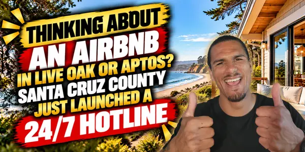 Thinking About an Airbnb in Live Oak or Aptos? Santa Cruz County Just Launched a 24/7 Hotline
