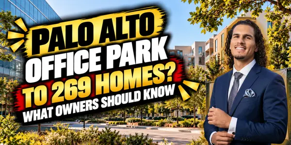 Palo Alto Office Park to 269 Homes? What Owners Should Know