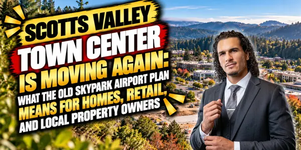 Scotts Valley Town Center Is Moving Again: What the Old Skypark Airport Plan Means for Homes, Retail, and Local Property Owners
