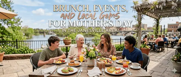 Brunch, Events, and Local Gems for Mother's Day in the Janesville Area!