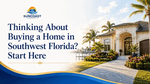 Thinking About Buying a Home in Southwest Florida? Start Here,The Suncoast Group