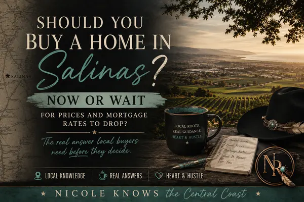 Should You Buy a Home in Salinas Now or Wait for Prices and Mortgage Rates to Drop?