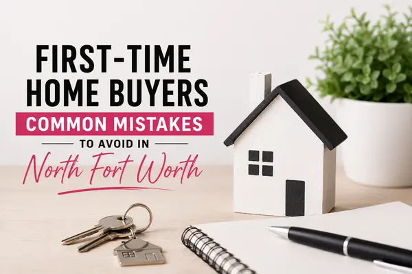 First-Time Home Buyers: Common Mistakes to Avoid in North Fort Worth,Sury Romero