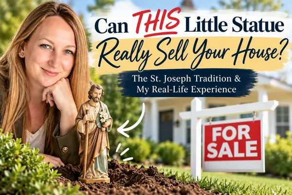 Can Burying a St. Joseph Statue Really Help Sell Your House? The History, Tradition & My Personal Experience