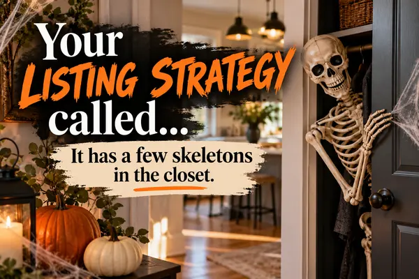 Your Listing Strategy Called… It Has a Few Skeletons in the Closet