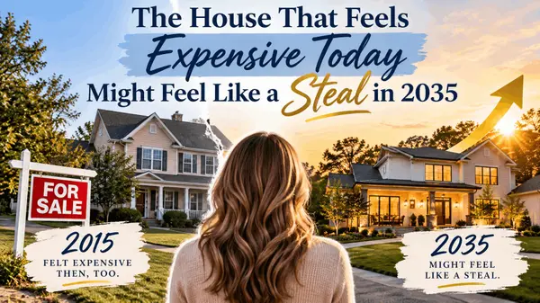 The House That Feels Expensive Today Might Feel Like a Steal in 2035