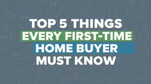 Top 5 Things Every First-Time Home Buyer Must Know,Leah Leggett