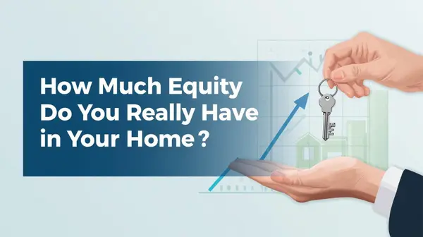 How Much Equity Do You Really Have in Your Home?,Leah Leggett