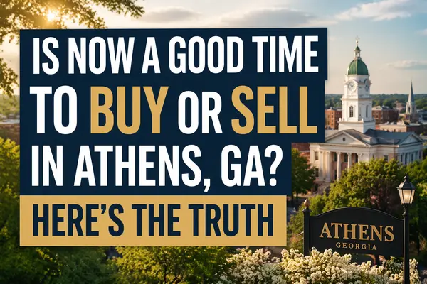 Is Now a Good Time to Buy or Sell in Athens, GA? Here’s the Truth
