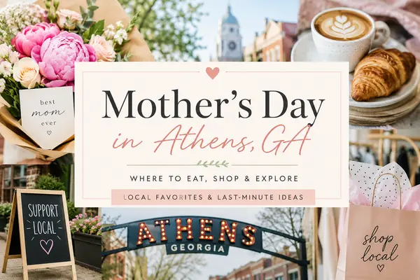 Mother’s Day in Athens, GA: Where to Eat, Shop & Explore 