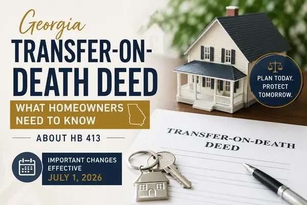 Georgia Transfer-on-Death Deeds: What Homeowners Need to Know About HB 413