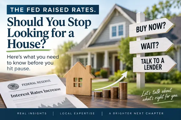 feature image of The Fed Raised Rates. Should You Stop Looking for a House?