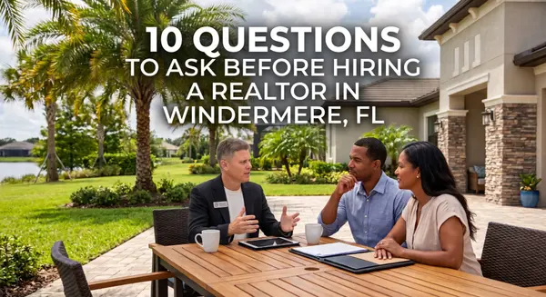 feature image of 10 Questions to Ask Before Hiring a Realtor in Windermere, FL