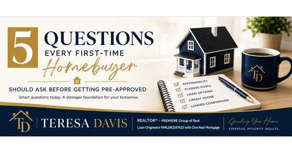 5 Questions Every First-Time Homebuyer Should Ask Before Getting Pre-Approved,Teresa Davis