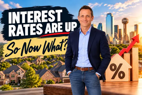 feature image of Interest Rates Are Up: What should DFW Buyers and Sellers Know?