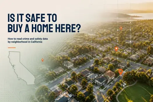 Is It Safe to Buy a Home Here? How to Read Crime and Safety Data by Neighborhood in California,Travis Breton
