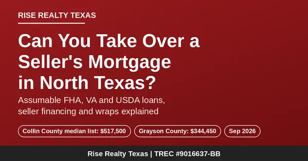 Can You Take Over a Seller's Mortgage in North Texas? Assumable Loans, Seller Financing and Wraps Explained