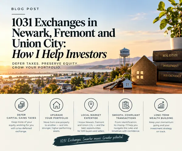 1031 Exchanges in Newark, Fremont and Union City: How I Help Investors
