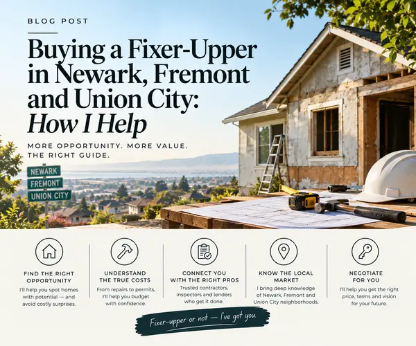 Buying a Fixer-Upper in Newark, Fremont and Union City: How I Help