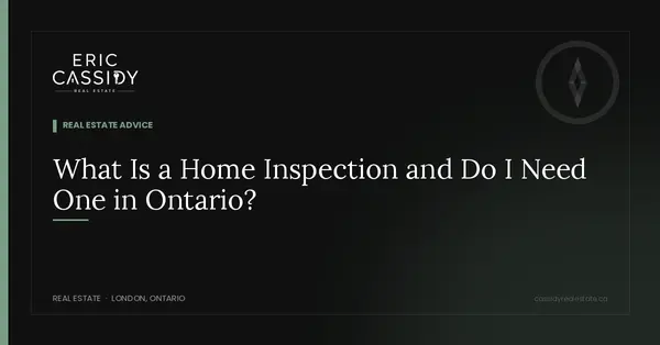 What Is a Home Inspection and Do I Need One in Ontario?