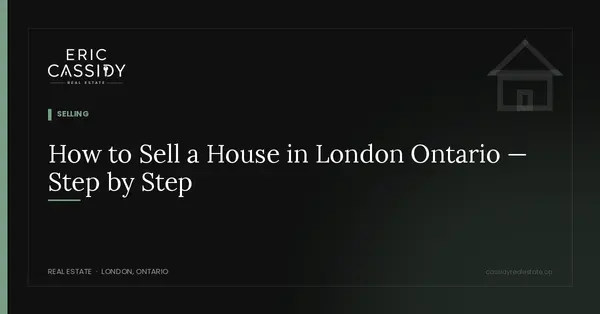 How to Sell a House in London Ontario — Step by Step