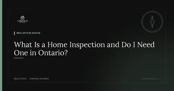 What Is a Home Inspection and Do I Need One in Ontario?