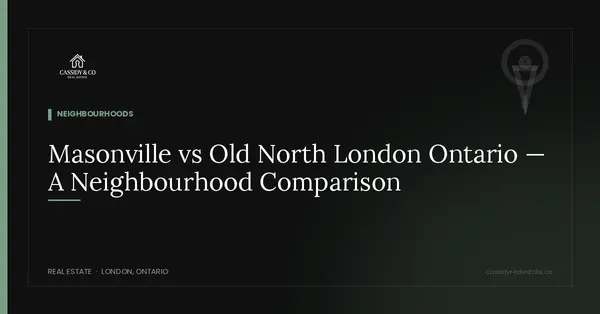 Masonville vs Old North London Ontario — A Neighbourhood Comparison,Eric Cassidy