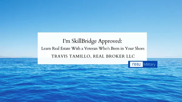 feature image of I’m SkillBridge Approved: Learn Real Estate With a Veteran Who’s Been in Your Shoes