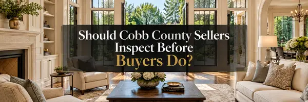 Should Cobb County Sellers Inspect Before Buyers Do?