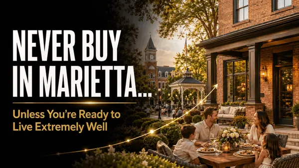 Never buy a home in Marietta unless you are ready to live extremely well