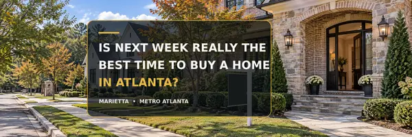 Is Next Week Really the Best Time to Buy a Home in Atlanta?