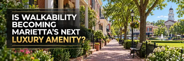Is Walkability Becoming Marietta’s Next Luxury Amenity?
