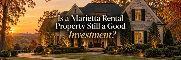 Is a Marietta Rental Property Still a Good Investment?,Jules Harper