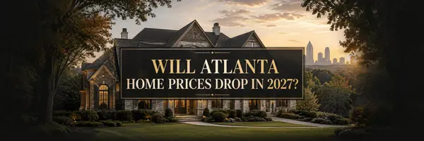Will Atlanta Home Prices Drop in 2027?