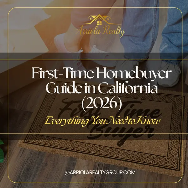 First-Time Homebuyer Guide in California (2026): Everything You Need to Know