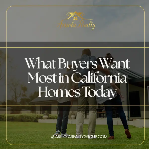 What Buyers Want Most in California Homes Today