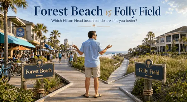 Forest Beach vs Folly Field: Which Hilton Head Beach Condo Area Fits You Better?,Joel Androna