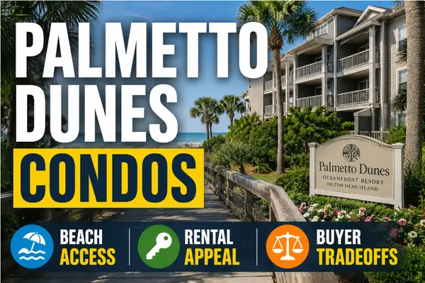 feature image of Palmetto Dunes Condos: Beach Access, Rental Appeal, and Buyer Tradeoffs