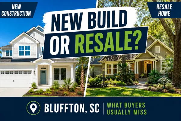 feature image of New Construction vs Resale in Bluffton: What Buyers Usually Miss
