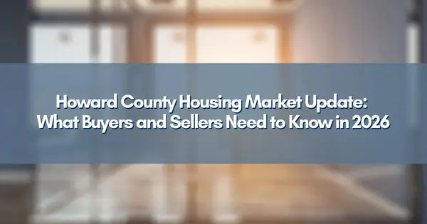 Howard County Housing Market Update: What Buyers and Sellers Need to Know in 2026.,Jim Bim